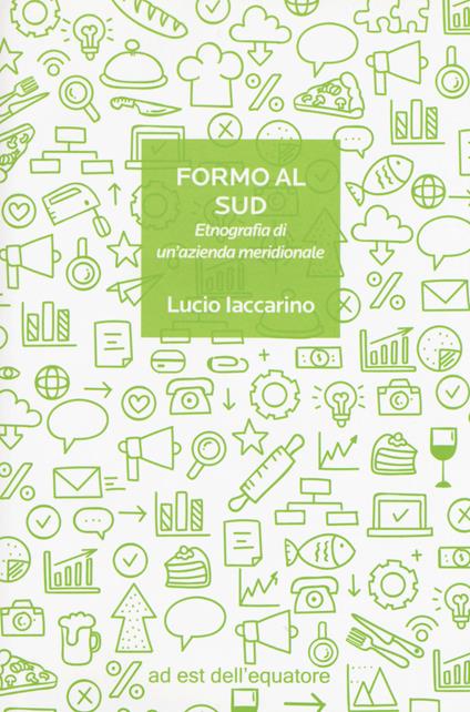 Formo al Sud. Etnografia di un'azienda meridionale - Lucio Iaccarino - copertina