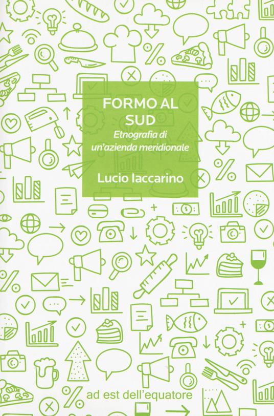 Formo al Sud. Etnografia di un'azienda meridionale - Lucio Iaccarino - copertina