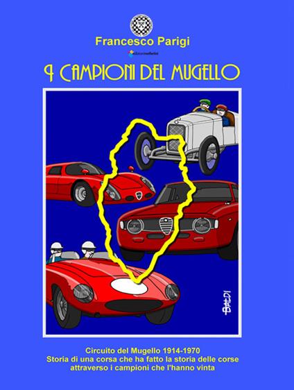 I campioni del Mugello. Circuito del Mugello 1914-1970 - Francesco Parigi - copertina