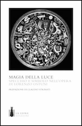 La magia della luce. Specchio e simbolo nell'opera di Lorenzo Ostuni. Ediz. a colori - copertina