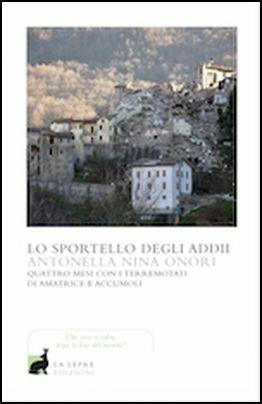 Lo sportello degli addii. Quattro mesi con i terremotati di Amatrice e Accumoli - Antonella Nina Onori - copertina