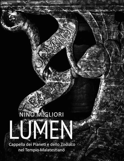 Lumen. Cappella dei Pianeti e dello Zodiaco nel Tempio Malatestiano. Ediz. illustrata - Nino Migliori - copertina