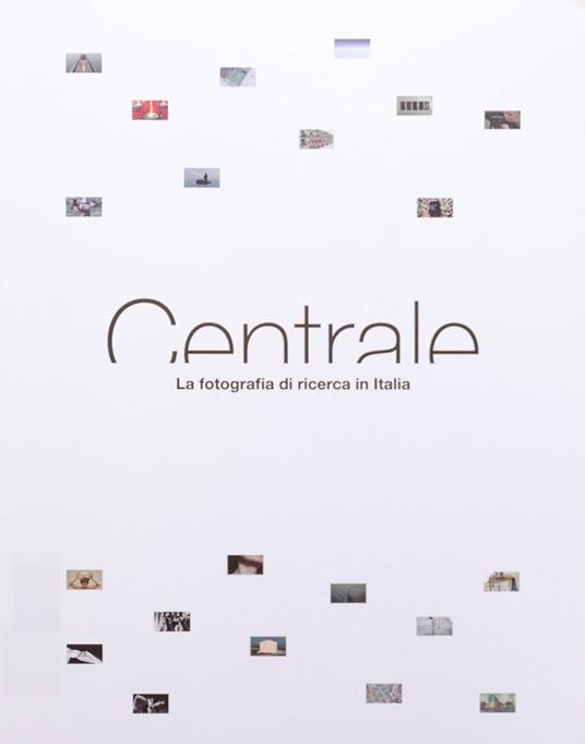 Centrale. La fotografia di ricerca in Italia - copertina