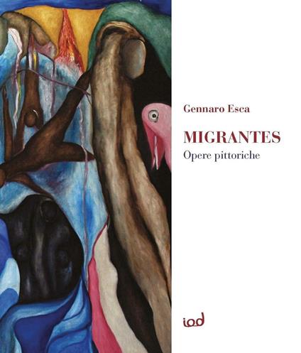 Migrantes. Opere pittoriche. Ediz. multilingue - Gennaro Esca - copertina