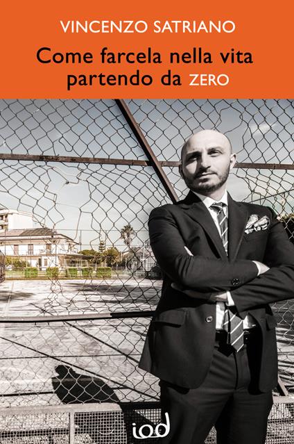 Come farcela nella vita partendo da zero - Vincenzo Satriano - copertina