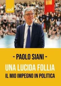 Una lucida follia. Il mio impegno in politica. Ediz. integrale - Paolo Siani - copertina