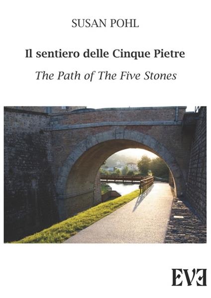 Il sentiero delle cinque pietre-The path of the five stones. Ediz. bilingue - Susan Pohl - copertina