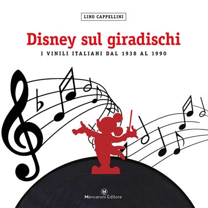 Disney sul giradischi. I vinili italiani dal 1938 al 1990. Ediz. a colori - Lino Cappellini - copertina