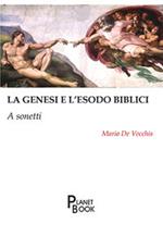 La Genesi e l'Esodo biblici. A sonetti