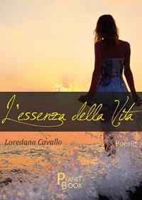 L' essenza della vita - Loredana Cavallo - copertina