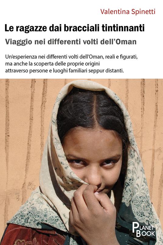 Le ragazze dai bracciali tintinnanti. Viaggio nei differenti volti dell'Oman - Valentina Spinetti - copertina