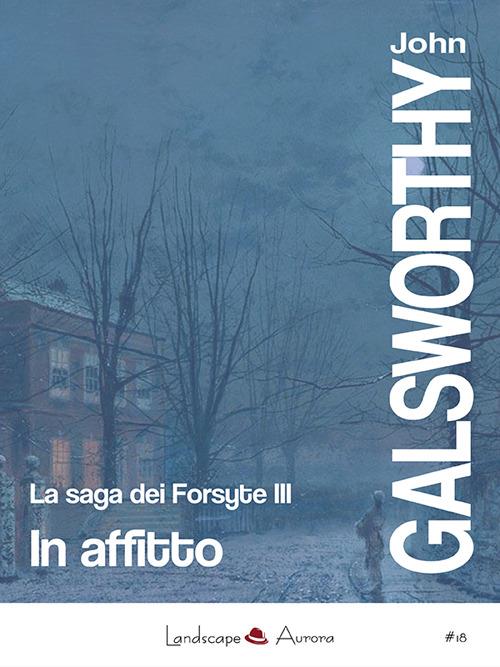 In affitto. La saga dei Forsyte. Vol. 3 - John Galsworthy - copertina