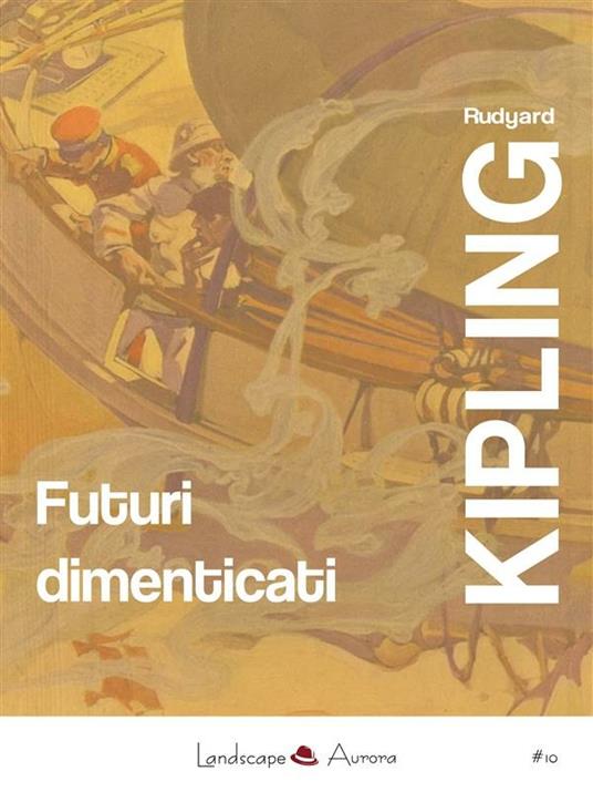 Futuri dimenticati. Con la posta notturna-Facile come l'A.B.C. - Rudyard Kipling - ebook