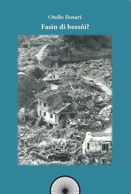 Fasin di Bessoi? Il terremoto del Friuli 40 anni dopo - Otello Bosari - copertina