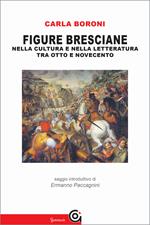 Figure bresciane. Nella cultura e nella letteratura tra Otto e Novecento