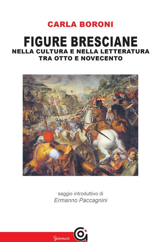 Figure bresciane. Nella cultura e nella letteratura tra Otto e Novecento - Carla Boroni - copertina