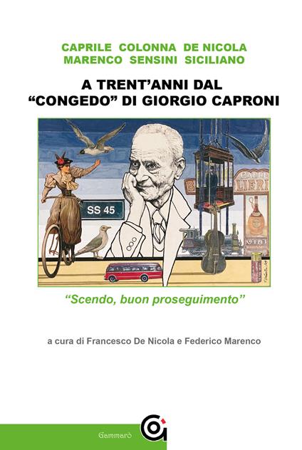 A trent'anni dal «congedo» di Giorgio Caproni. «Scendo, buon proseguimento» - copertina