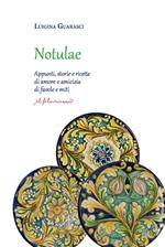 Notulae. Appunti, storie e ricette di amore e amicizia di favole e miti