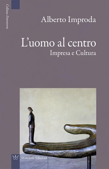 L' uomo al centro. Impresa e cultura - Alberto Improda - copertina