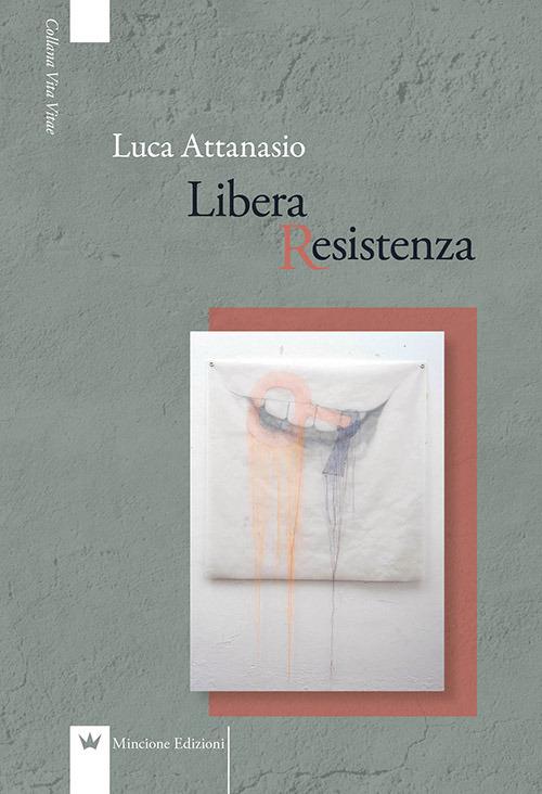 Libera Resistenza - Luca Attanasio - copertina