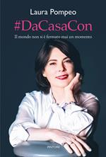 #DaCasaCon. Il mondo non si è fermato mai un momento