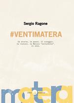 #VentiMatera. Le storie, le paure, il coraggio, le visioni, la Matera «invisibile». Il 2020