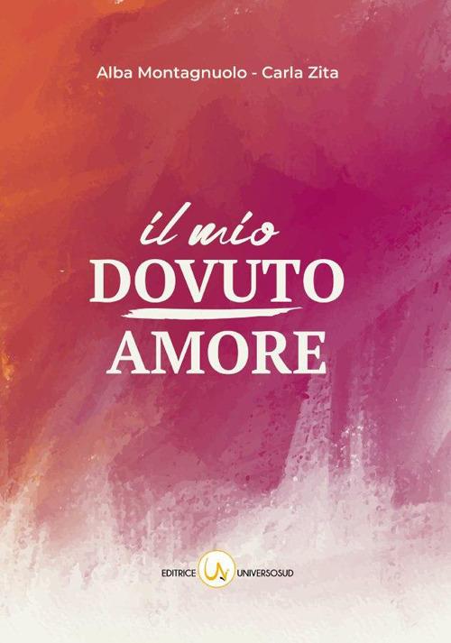 Il mio dovuto amore - Alba Montagnuolo,Carla Zita - copertina