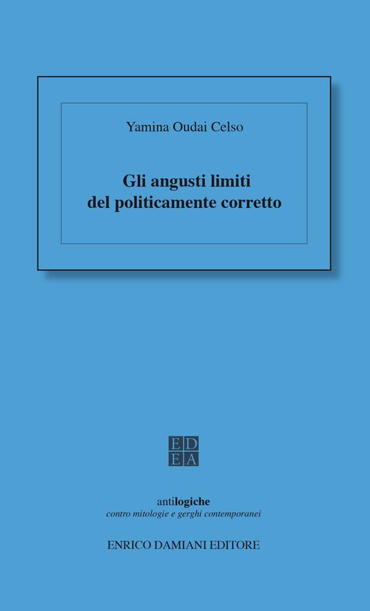 Gli angusti limiti del politicamente corretto - Yamina Oudai Celso - copertina