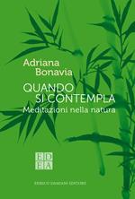 Quando si contempla. Meditazioni nella natura