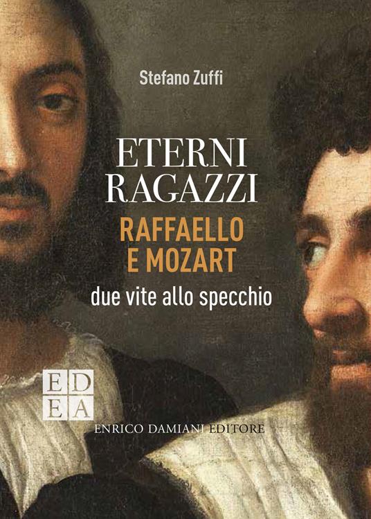 Eterni ragazzi. Raffaello e Mozart, due vite allo specchio - Stefano Zuffi - ebook