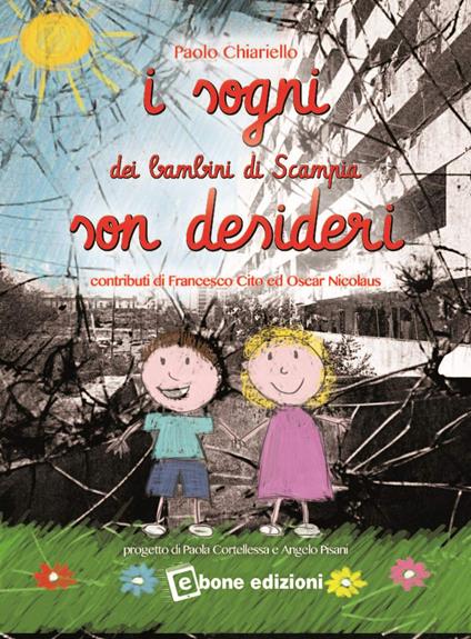 I sogni dei bambini di Scampia son desideri - Paolo Chiariello - copertina