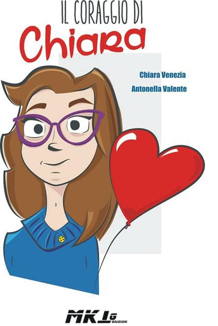 Il coraggio di Chiara - Chiara Venezia,Antonella Valente - copertina