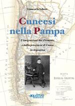 Cuneesi nella Pampa. L'emigrazione dal Piemonte e dalla provincia di Cuneo in Argentina