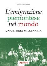 L'emigrazione piemontese nel mondo. Una storia millenaria