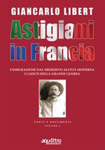 Astigiani in Francia. L'emigrazione dal Medioevo all'età moderna. I caduti della Grande Guerra