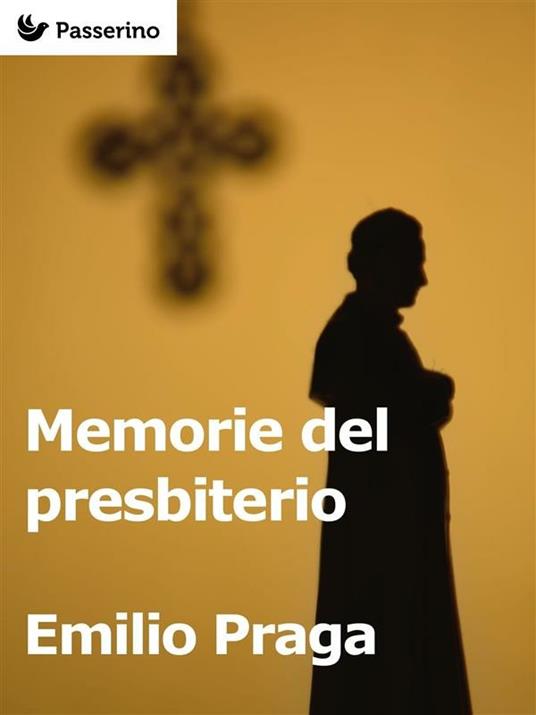 Memorie del presbiterio. Scene di provincia - Emilio Praga,Roberto Sacchetti - ebook