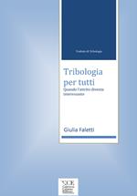 Trattato di Tribologia. Tribologia per tutti