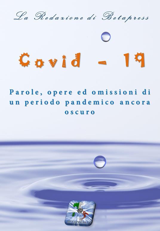 Covid-19. Parole, opere ed omissioni di un periodo pandemico ancora oscuro. Ediz. integrale - copertina