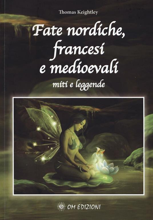 Fate nordiche, francesi e medioevali. Miti e leggende - Thomas Keightley - copertina