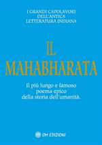 Il Mahabharata. Il più lungo e famoso poema epico della storia dell'umanità