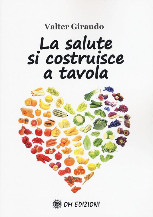 La salute si costruisce a tavola - Valter Giraudo - copertina