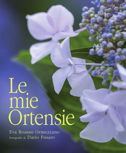 Le mie ortensie - Eva Boasso Ormezzano,Dario Fusaro - copertina