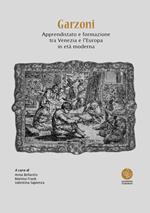 Garzoni. Apprendistato e formazione tra Venezia e l'Europa in età moderna