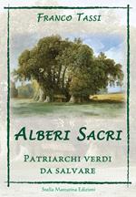 Alberi sacri. Patriarchi verdi da salvare