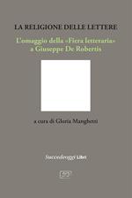 La religione delle lettere. L’omaggio della «Fiera letteraria» a Giuseppe De Robertis