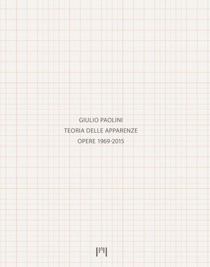 Giulio Paolini. Teoria delle apparenze. Opere 1969-2015. Catalogo della mostra (Milano, 15 gennaio-14 aprile 2018). Ediz. italiana e inglese - copertina