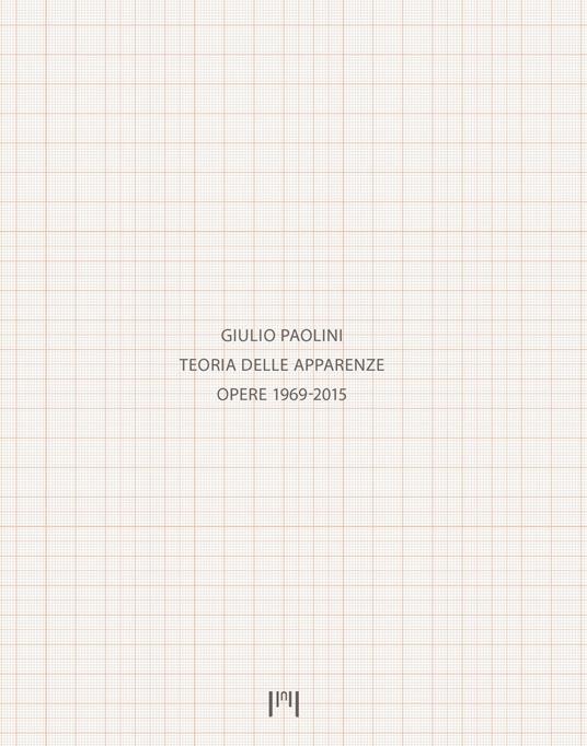 Giulio Paolini. Teoria delle apparenze. Opere 1969-2015. Catalogo della mostra (Milano, 15 gennaio-14 aprile 2018). Ediz. italiana e inglese - copertina