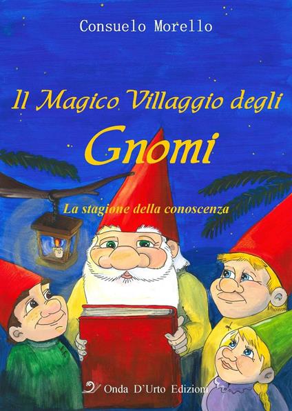 Il magico villaggio degli gnomi. La stagione della conoscenza - Consuelo Morello - copertina