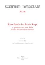 Ricordando fra Paolo Sarpi a quattrocento anni dalla «Istoria del concilio tridentino»