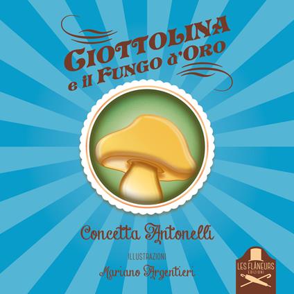 Ciottolina e il fungo d'oro - Concetta Antonelli - copertina